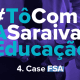 Imagem com destaque para a escrita: #TôComASaraivaEducação - Case FSA