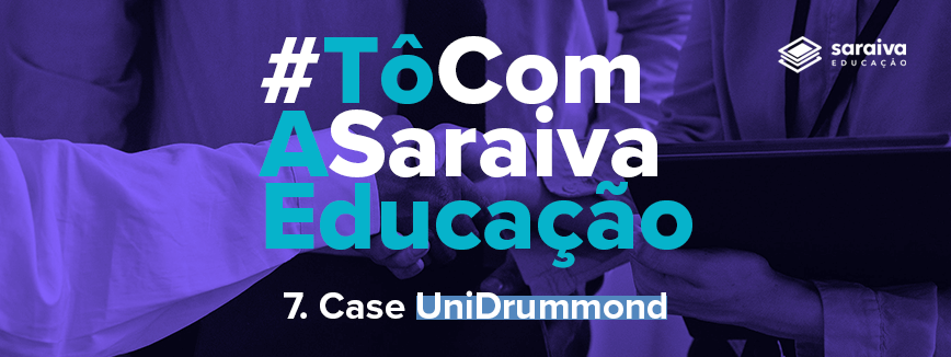 Imagem com a escrita em destaque: #TôComASaraivaEducação - 7. Case UniDrummond