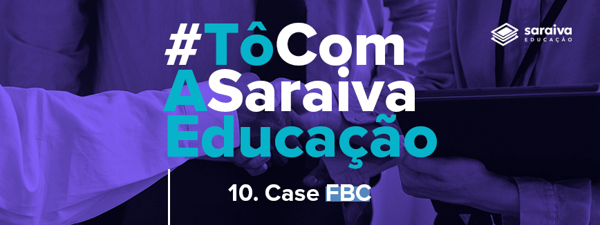 Imagem com a escrita em destaque: #TôComASaraivaEducação - 10. Case FCB